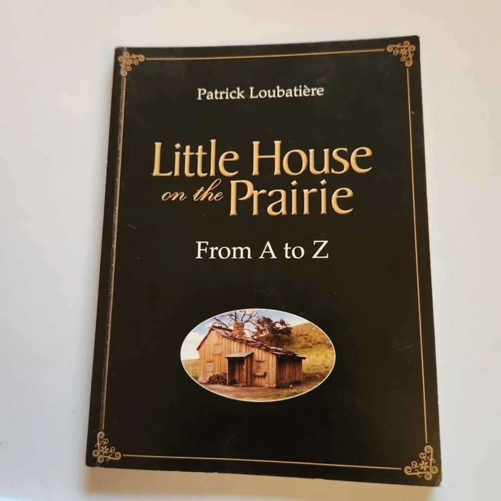 Little House on the Prairie from A to Z BY Patrick Loubatiere
